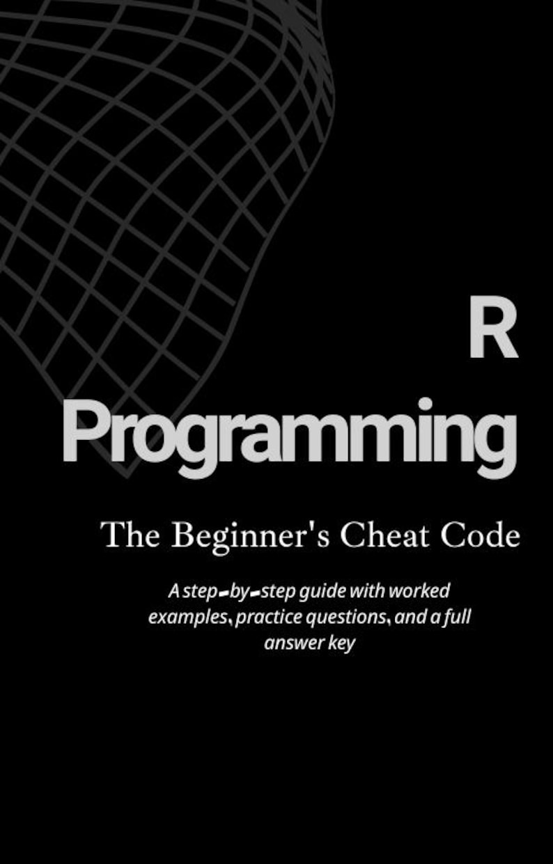 K&ouml;nnte beinhalten: Ein schwarzer Buchumschlag mit dem Titel R Programming: The Beginner's Cheat Code. Der Untertitel lautet A step-by-step guide with worked examples, practice questions, and a full answer key. Ein wei&szlig;es Gittermuster ist oben links zu sehen.