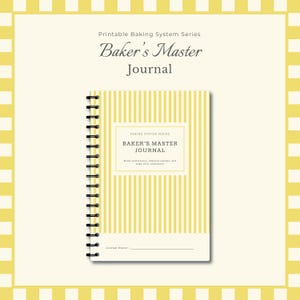 May include: A spiral-bound journal with a yellow and white striped cover. The journal is titled "Baker's Master Journal" and includes the text "Printable Baking System Series." The cover also features a rectangular label with the journal's title and the phrase "Build consistency, improve recipes, and bake with confidence."