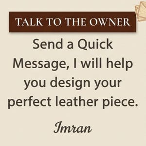 Puede incluir: Un letrero rectangular beige con un encabezado marr&oacute;n oscuro que contiene el texto blanco TALK TO THE OWNER. Debajo, el texto dice Send a Quick Message, I will help you design your perfect leather piece. El nombre Imran est&aacute; en cursiva.