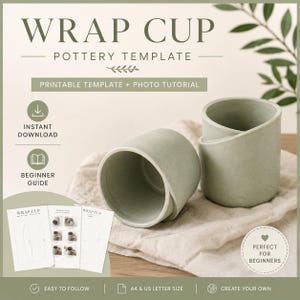May include: A digital pottery template for a wrap cup featuring the text WRAP CUP POTTERY TEMPLATE, PRINTABLE TEMPLATE + PHOTO TUTORIAL, INSTANT DOWNLOAD, BEGINNER GUIDE, and PERFECT FOR BEGINNERS. Includes two sage green ceramic cups and paper guides.