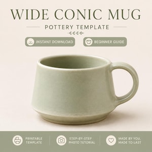 May include: A wide conic mug pottery template featuring the text WIDE CONIC MUG POTTERY TEMPLATE, INSTANT DOWNLOAD, BEGINNER GUIDE, PRINTABLE TEMPLATE, STEP-BY-STEP PHOTO TUTORIAL, and MADE BY YOU, MADE TO LAST. The mug is sage green with a handle.