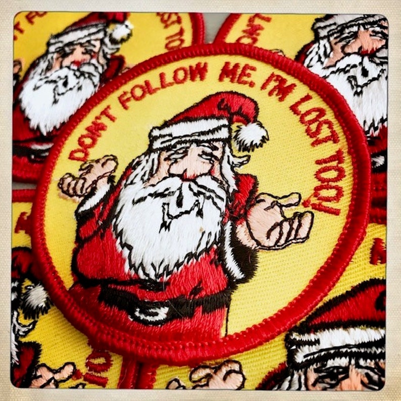 \u2013 /'Don/'t Follow Me I/'m Lost Too!/' Patch Authentic Vintage 60s 70s Denim Hippy Hippie Boho Christmas Xmas SANTA