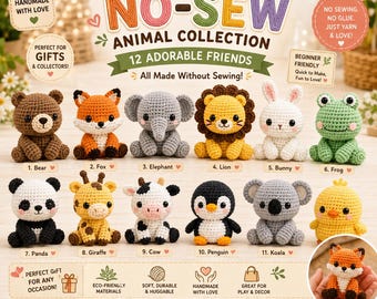 May include: A digital pattern guide for a crochet no-sew animal collection featuring 12 plush figures including a bear, fox, elephant, lion, bunny, frog, panda, giraffe, cow, penguin, koala, and chick, with text detailing the handmade project.