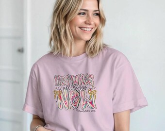 He Makes All Things New Christian Shirt, Faith Graphic Tee, Bible Verse T-Shirt, Inspirational Christian Gift, Women’s Faith Apparel
