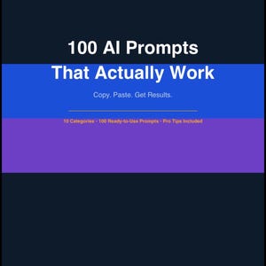 May include: A digital graphic with the text "100 AI Prompts That Actually Work." The text is in white, with a blue and purple banner across the center. The bottom of the graphic reads "10 Categories - 100 Ready-to-Use Prompts - Pro Tips Included."