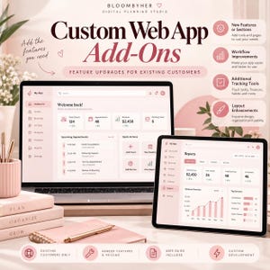 May include: A laptop and tablet displaying custom web app dashboard interfaces in a soft pink color palette. The text reads Custom Web App Add-Ons, Bloombyher Digital Planning Studio, and various feature upgrade descriptions for existing customers.