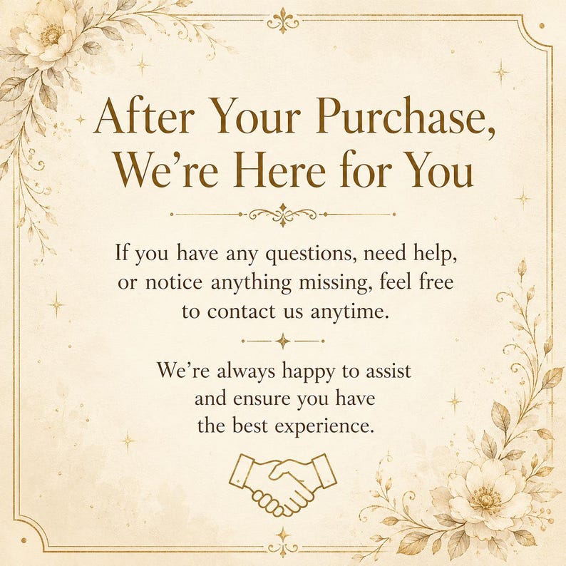 May include: A vintage-style card with floral accents and the text "After Your Purchase, We're Here for You." It offers assistance with questions or missing items, ensuring a positive customer experience. A handshake graphic is at the bottom.
