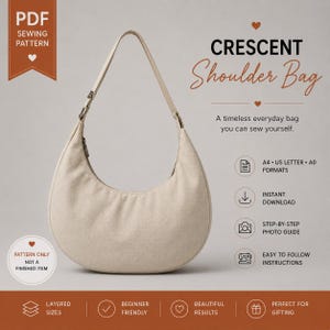 May include: A beige crescent shoulder bag sewing pattern. Text includes: PDF SEWING PATTERN, CRESCENT Shoulder Bag, A timeless everyday bag you can sew yourself, A4 US LETTER A0 FORMATS, INSTANT DOWNLOAD, STEP-BY-STEP PHOTO GUIDE, EASY TO FOLLOW INSTRUCTIONS.