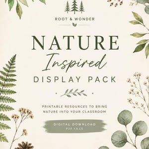May include: A digital download display pack titled ROOT & WONDER NATURE INSPIRED DISPLAY PACK. The text includes PRINTABLE RESOURCES TO BRING NATURE INTO YOUR CLASSROOM and DIGITAL DOWNLOAD PDF FILES. Decorated with watercolor ferns, leaves, and a pinecone.