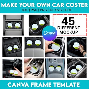 May include: A promotional image for car coasters. The image features a variety of car interiors with coasters in place. Text at the top reads "MAKE YOUR OWN CAR COSTER" and "45 DIFFERENT MOCKUP". The Canva logo is also visible.