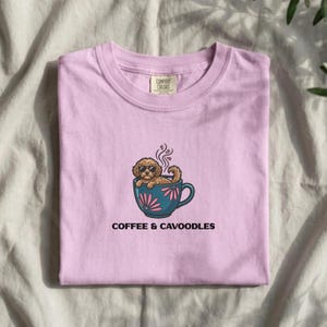 Coffee Cavoodle Shirt | Funny Dog Mum Comfort Colors Gift Tee | Cavapoo Meme Womens Top