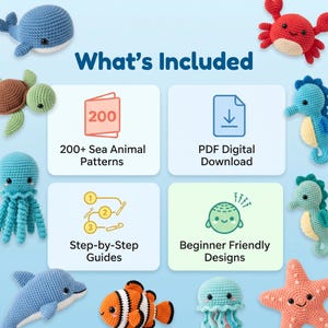 May include: Image features a collection of crochet sea animal patterns, including a whale, turtle, octopus, dolphin, clownfish, and starfish. The image also includes text that says "What's Included", "200+ Sea Animal Patterns", "PDF Digital Download", "Step-by-Step Guides", and "Beginner Friendly Designs".