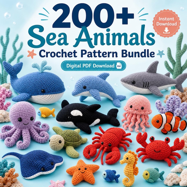 May include: A collection of crocheted sea animal toys, including a whale, dolphin, shark, octopus, and crab. The image features the text "200+ Sea Animals Crochet Pattern Bundle" and "Digital PDF Download".