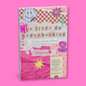 Peut inclure: Un livre intitulé Le livre du Scrapbooking avec une couverture style collage comprenant un visage souriant, un nœud rose, une étoile jaune et diverses textures de papier dans des tons rose, blanc et marron avec du texte en français.