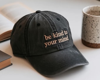 Be Kind to Your Mind Hat: Embroidered Mental Health Cap
