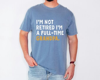 Vintage Not Retired Tee, Fathers Day Gift For Papa, Comfort Colors Grandpa Tshirt, New Granddad Clothing, Funny Mens Apparel