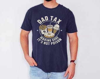 Funny Poison Quote Tee, Fathers Day Present, Humorous Papa Gift For Men, Vintage Food Graphic, Dad Tax Tee