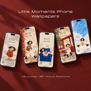 May include: Five smartphones displaying digital illustrations of a person in various settings, with the text Little Moments Phone Wallpapers, 5 Wallpapers, HD, Instant Download. Each screen shows a unique scene with a character and text.