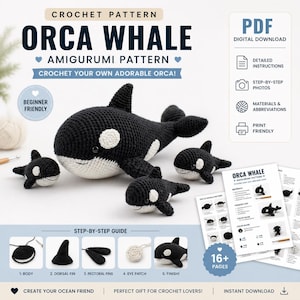 May include: A crochet pattern for an Orca Whale Amigurumi. The image shows a finished black and white whale with smaller versions, and a step-by-step guide. The text reads "Crochet your own adorable Orca!" and "Beginner Friendly."