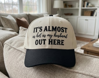 Its Almost As Hot As My Husband Out Here Baseball Hat, Funny Summer Wife Gift Cap