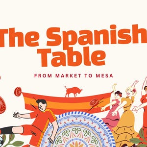May include: Illustration with the text "The Spanish Table" and "From Market to Mesa." It features a soccer player, dancers, a bull, and Spanish flag elements. Decorative flowers and tomato slices are also included.