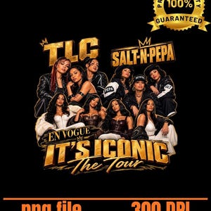 May include: A digital graphic design featuring a group of performers with the text TLC, SALT-N-PEPA, EN VOGUE, IT'S ICONIC, and The Tour in gold lettering. A gold badge in the top right corner reads PREMIUM QUALITY 100% GUARANTEED.