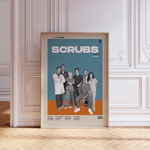 May include: A framed poster featuring the cast of the TV show "Scrubs." The poster has a teal and orange background with the show's title in large white letters. The cast is in the center, with their names and the year 2001 at the bottom.