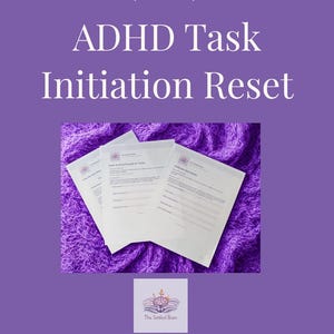 May include: A purple graphic with the text "Empower Your Daily Life" and "ADHD Task Initiation Reset." The image includes three sheets of paper and a logo that says "The Settled Brain." The text at the bottom says "Printable Pack for Adults with ADHD."