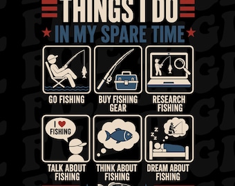 Things I Do in My Spare Time Fishing PNG SVG, Funny Fisherman Design, Fishing Lover Gift, Angler Humor Clipart, Fisher Hobby Digital File