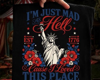 Ich bin nur verrückt wie die Hölle Png, EST 1776 Vaterländischen Png, lustiges Amerika 250 USA Unabhängigkeitstag Design, digitaler Download