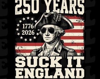 Suck It England PNG, Funny 4th of July PNG, George Washington Meme Png, Patriotic USA 1776 Design, Independence Day Digital Download