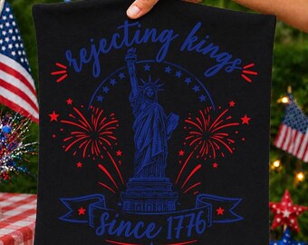 Rejecting Kings Since 1776 PNG, Funny Patriotic 4th of July PNG, America Independence Day Freedom Design, Digital Download