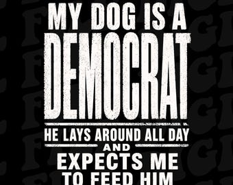 My Dog Is A Democrat PNG, Funny Political Dog PNG, Dog Lover Humor Design, Sarcastic Pet Owner Digital Download