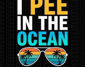 Lustig, ich pinkele in den Ozean PNG: Strand Urlaub Humor Meer Liebhaber png Sommer Küsten Zitat (Digitaler Download)