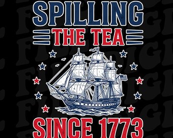 Verschütten des Tees seit 1773 PNG, lustige Boston Tea Party PNG, Vaterländisches 4. Juli Design, Amerika 250 Digital Download