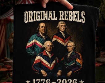 Original Rebels 17762026 Png,Founding Fathers USA Png,founding fathers,america 250th,1776 2026 Png America 250,Fathers Shirt Png,4th of July
