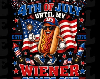 May include: A graphic design featuring a cartoon hot dog wearing a red and blue baseball cap with the number 250, sunglasses, and blue sneakers. The text reads IT'S NOT THE 4TH OF JULY UNTIL MY WIENER COMES OUT, ESTD 1776, with American flags and fireworks.
