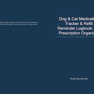 May include: A dark blue background with white text. The text reads: "Dog & Cat Medication Tracker & Refill Reminder Logbook: Pet Prescription Organizer." Additional text at the top and bottom of the image.