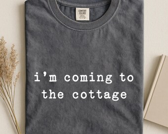 I'm Coming to the Cottage Shirt, Cottage Life Tee, Lake House Gift, Comfort Colors Minimalist Tee, Cabin Vacation Shirt, Summer Getaway Tee