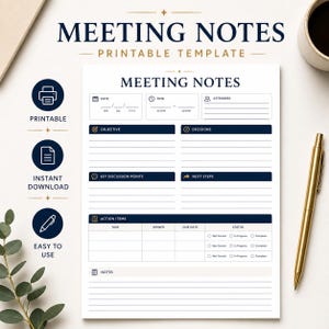 May include: A printable meeting notes template with the title "MEETING NOTES" in navy blue and gold. The template includes sections for date, time, attendees, objective, decisions, key discussion points, next steps, action items, and notes. A gold pen and a cup of coffee are also visible.