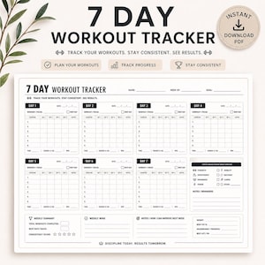 May include: A white 7-day workout tracker with the text "7 DAY WORKOUT TRACKER" at the top. The tracker includes sections for exercises, notes, and weekly summaries. The text "INSTANT DOWNLOAD PDF" is in the upper right corner.