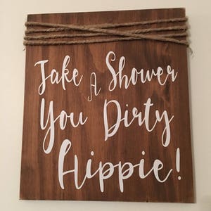 11" x 14" Rustic "Take A Shower You Dirty Hippie" Bathroom Wooden Sign