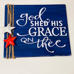 Wooden Rustic Sign Memorial Day /Fourth of July God Shed His Grace On Thee image 1