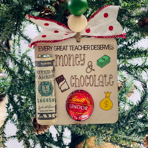 Great Teachers Deserve Money and Chocolate - Christmas  - Money Holder / Chocolate - Wooden Ornament - Gift for Him Her