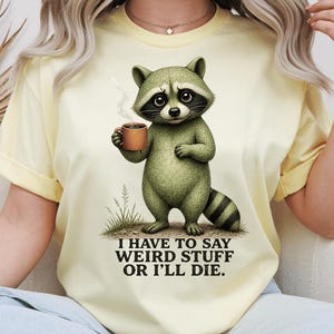 I Have to Say Weird Stuff Or I'll Die Funny Raccoon Meme Retro PNG , Sarcastic Coffee Humor PNG Design, Weirdcore Digital Download
