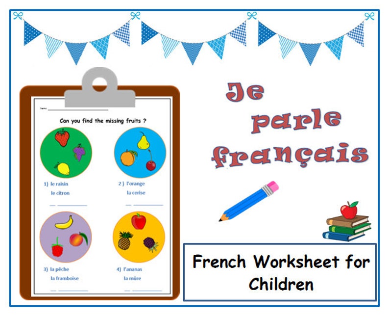 May include: A French language worksheet for children with a colorful clipboard and a pencil. The worksheet has a title "Can you find the missing fruits?" and four sections with pictures of fruits and their French names.