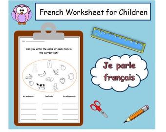 May include: A French worksheet for children featuring an owl, a ruler, scissors, a pencil, and a cloud with the text "Je parle français". The worksheet asks children to write the names of items in the correct list: animals, fruits, and clothing.