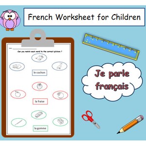 May include: A French language worksheet for children with a picture of a pig, a strawberry, an apple, a pencil, and an eraser. The worksheet asks children to match each word to the correct picture. The words are "le cochon", "la fraise", and "la gomme".