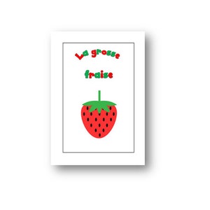 May include: A white card with the text "La grosse fraise" in red and green letters. A red strawberry with green leaves is below the text.