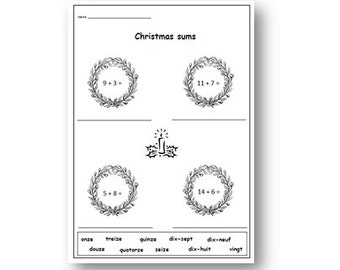 May include: A black and white worksheet titled "Christmas sums" with math problems and wreath illustrations. The worksheet includes addition problems like 9+3= and 11+7=. Below the problems are number words in French.